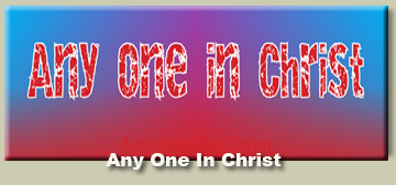 Any one in Christ